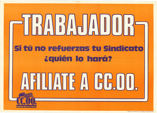 Trabajador si tu no refuerzas tu sindicato ¿quién lo hará? : afíliate a CC.OO.