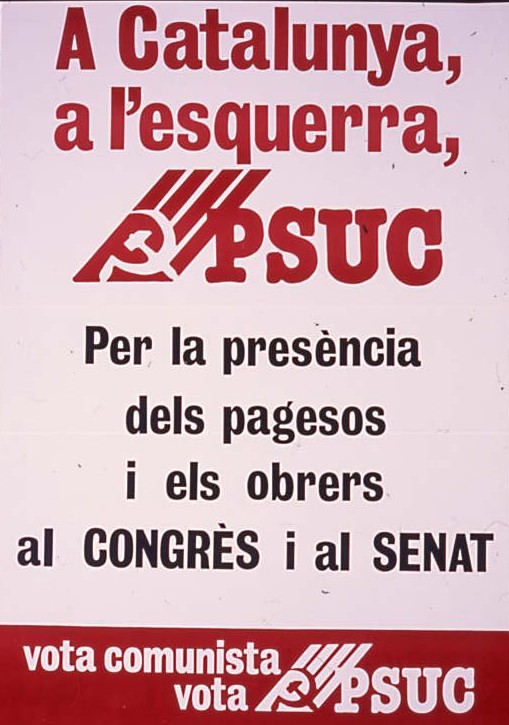 A Catalunya, a l'esquerra PSUC : Per la presència dels pagesos i els obrers
al Congrès i al Senat : Vota comunista vota PSUC