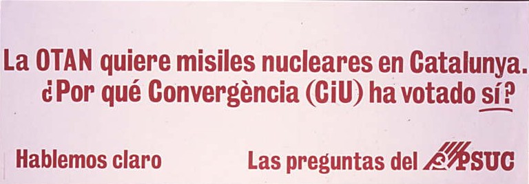 La OTAN quiere misiles nucleares en Cataluña. : ¿Por qué Convergència (C i U) ha votado sí?. Hablemos claro : Las preguntas del PSUC