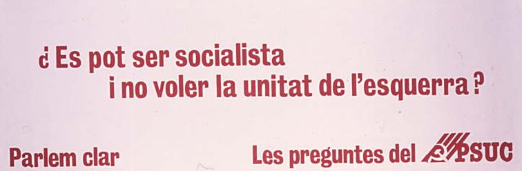 Es pot ser socialista i no voler la unitat : De l'esquerra? : Parlem clar
Les preguntes del PSUC