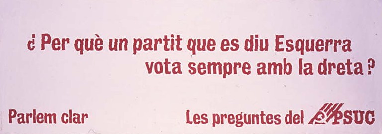Per què un partit que es diu Esquerra vota : sempre amb la dreta? : Parlem clar
Les preguntes del PSUC
