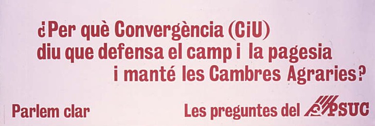 Per què Convergència (C i U) diu que defensa : El camp i la pagesia i manté
les Cambres Agràries? : Parlem clar
les preguntes del PSUC