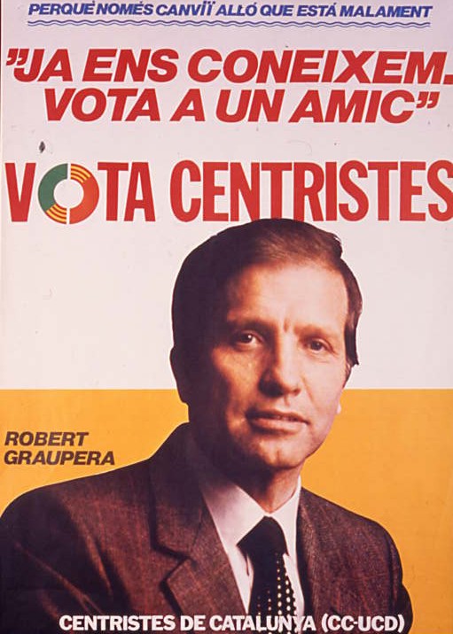 &quot;Ja ens coneixem. Vota a un amic&quot; : Perquè només canviï alló que està malament. Vota Centristes : Robert Graupera