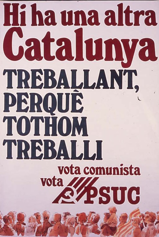 Hi ha una altra Catalunya : Treballant, perquè tothom treballi
Vota Comunista, Vota PSUC