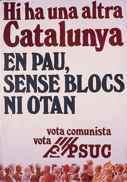 Hi ha una altra Catalunya : En pau, sense blocs ni OTAN
Vota Comunista, Vota PSUC