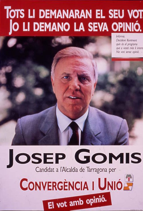 Tots li demanaran el seu vot : Jo li demano la seva opinió : Josep Gomis Candidat a l'Alcaldia de Tarragona per Convergència i Unió (CiU)