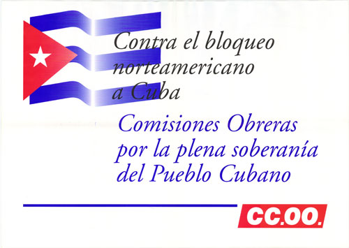 Contra el bloqueo norteamericano a Cuba : Comisiones Obreras por la plena soberanía del Pueblo Cubano
