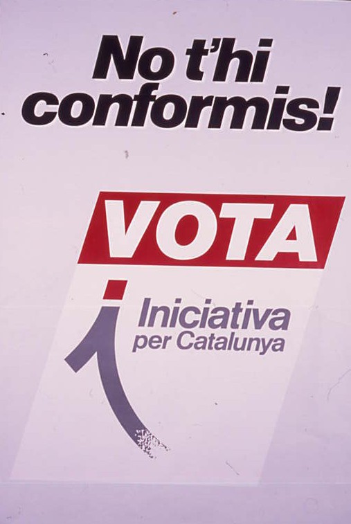 No t'hi conformis! : Vota Iniciativa per Catalunya