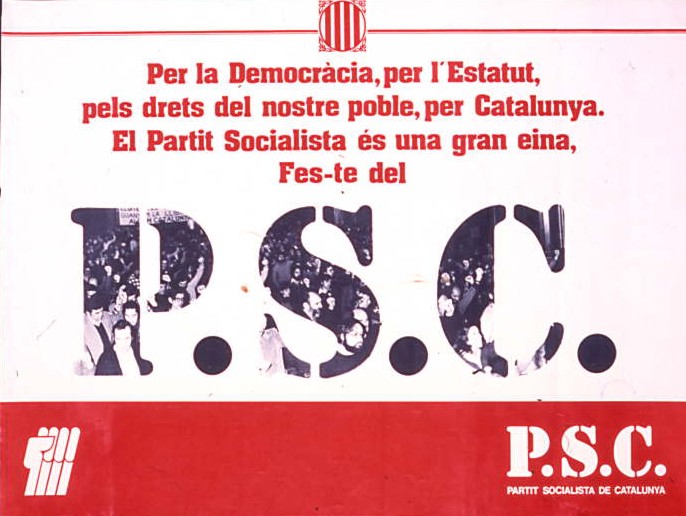 Per la Democràcia, per l'Estatut, pels drets del nostre poble, per Catalunya. El Partit Socialista és una gran eina, Fes-te del P.S.C.