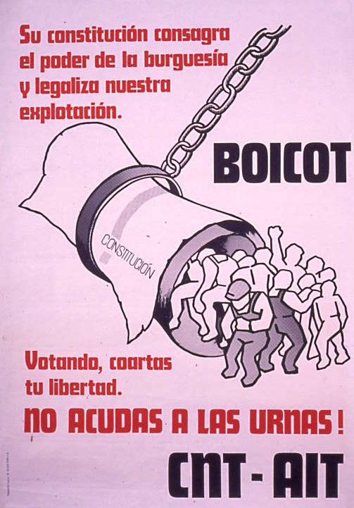 Boicot : Su constitución consagra el poder de la  burguesía y legaliza nuestra explotación. Votando, coartas tu libertad. No acudas a las urnas