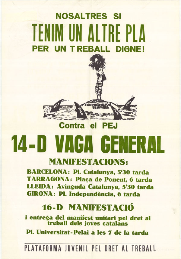 Nosaltres si tenim un altre pla per un treball digne! : contra el PEJ 14-D vaga general