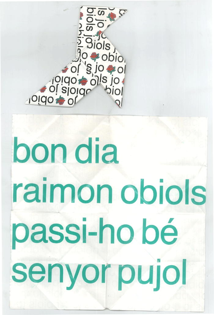 Bon dia raimon obiols passi-ho bé senyor pujol