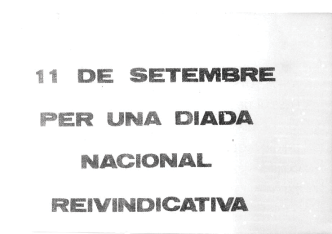 11 de setembre per una diada nacional reivindicativa : anem tots, dia 10, al Fossar de les Moreres [...]