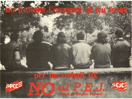 no li donis l'esquena al teu futur : per un treball fix NO al P.E.J. (Plan de Empleo Juvenil)